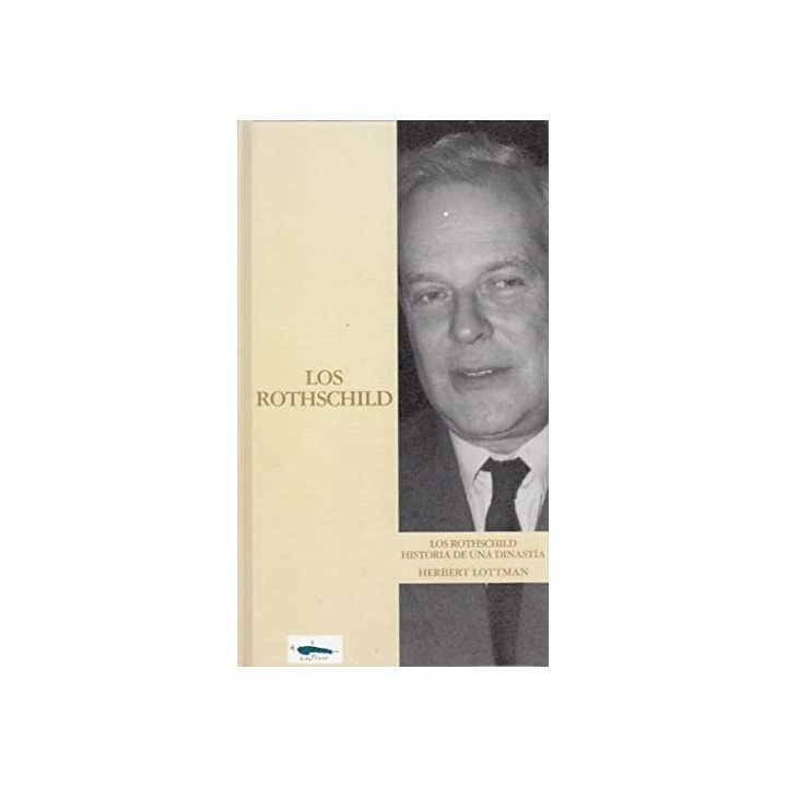 LOS ROTHSCHILD - HISTORIA DE UNA DINASTÍA